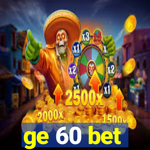 ge 60 bet